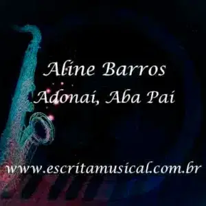 Aline Barros - Adonai Aba Pai - Partituras Musicais - escritamusical
