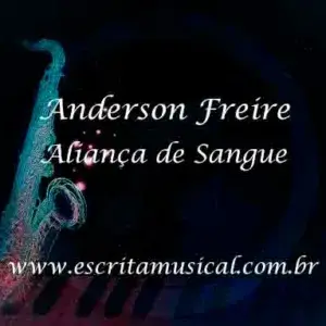 Anderson Freire - Aliança de Sangue - Partituras Musicais - escritamusical