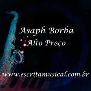 Asaph Borba - Alto Preco - Partituras Musicais - escritamusical
