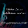 Kleber Lucas - Vou Deixar na Cruz - Partituras Musicais - escritamusical