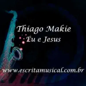 Thiago Makie - Eu e Jesus - Partituras Musicais - escritamusical.com.br